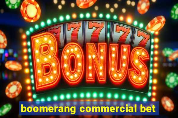 boomerang commercial bet